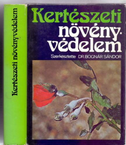 Szerkesztette: Dr. Bognr Sndor - Kertszeti nvnyvdelem (199 brval + 28 oldal tbla mellklet)