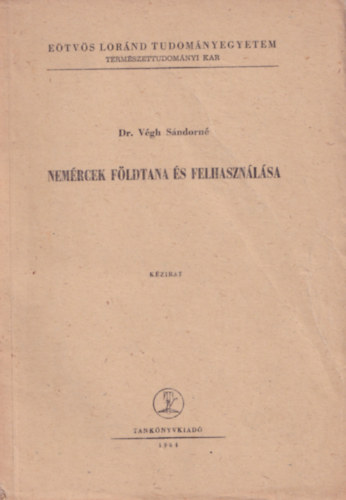 Dr. Vgh Sndorn - Nemrcek fldtana s felhasznlsa