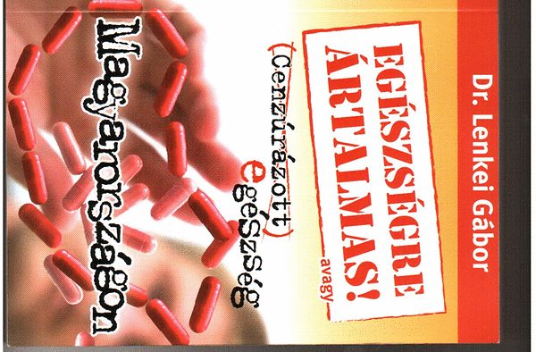 E�szs�gre �rtalmas! avagy cenz�r�zott eg�szs�g Magyarorsz�gon
