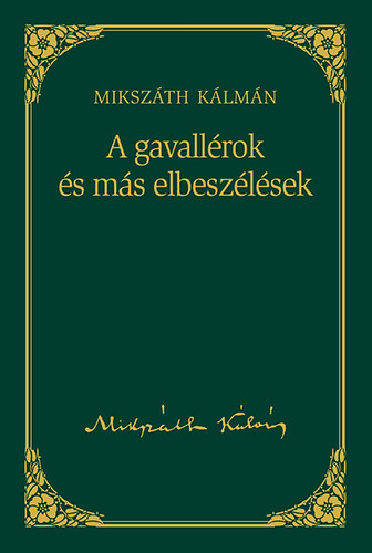 Mikszth Klmn - A gavallrok s ms elbeszlsek - Mikszth Klmn sorozat 12. ktet