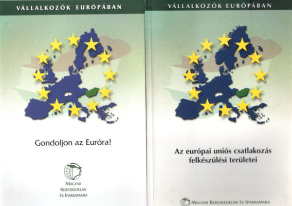 4 db unis knyv: Az eurpai unis csatlakozs felkszlsi terletei + Gondoljon az Eurra! + Gpipar az Eurpai Uniban s Magyarorszgon + A textil- s ruhzati ipar versenykpessge az EU bels piacn