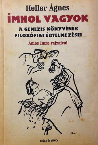 mhol vagyok - A Genezis knyvnek filozfiai rtelmezsei (mos Imre rajzaival)