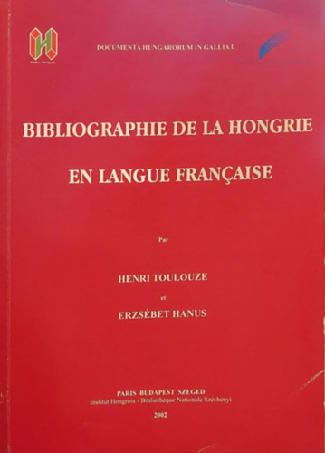 Bibliographie De La Hongrie En Langue Franaise ( Magyarorszg francia nyelv bibliogrfija - francia nyelven)