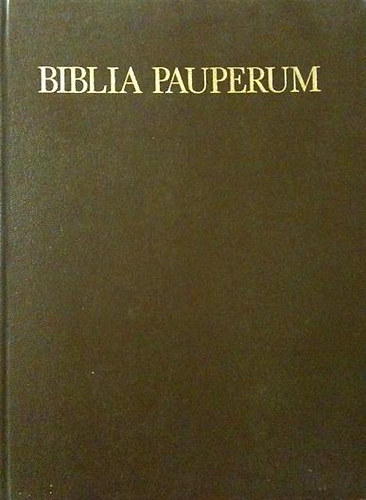 Biblia pauperum s eltte a Vita et passio Christi kpei...