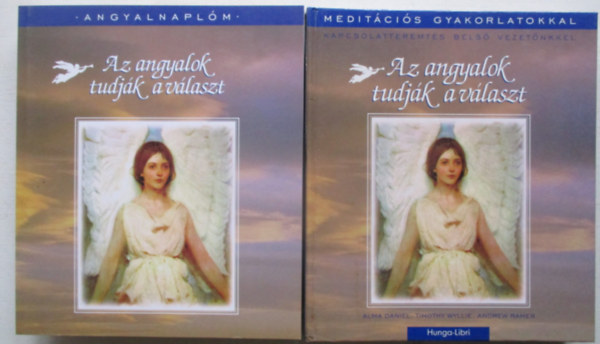 Az angyalok tudj�k a v�laszt - Medit�ci�s gyakorlatokkal + Angyalnapl�m (2 m�)