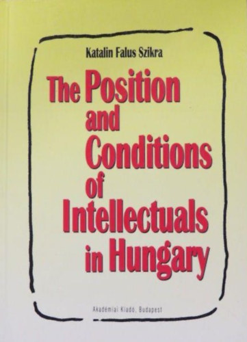 The Position and Conditions of Intellectuals in Hungary