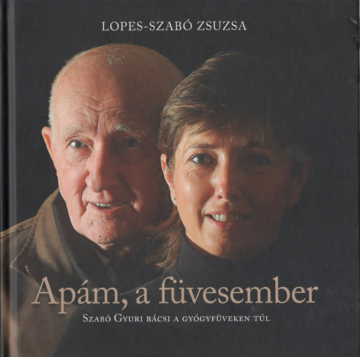 Apm, a fvesember - Szab Gyuri bcsi a gygyfveken tl