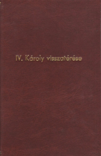 IV. K�roly visszat�r�se kis�rletei