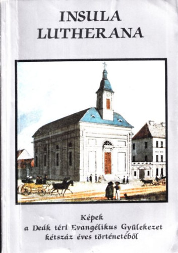 Insula Lutherana (Kpek a Dek tri Evanglikus Gylekezet ktszz ves trtnetbl)