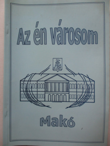 Az n vrosom - Mak (Helytrtneti tanknyv s munkafzet nem csak gyerekeknek)