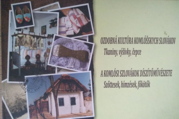 A koml�si szlov�kok d�sz�t�m�v�szete - Sz�ttesek, h�mz�sek, f�k�t�k