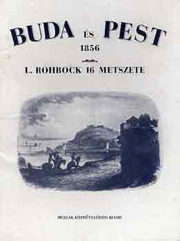 Buda s Pest 1856: L. Rohbock 16 metszete