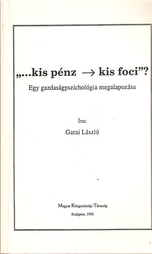 "...kis pnz -> kis foci"? - Egy gazdasgpszicholgia megalapozsa