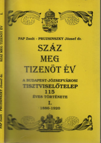 Szz meg tizent v (A Budapest-Jzsefvrosi Tisztviseltelep 115 ves trtnete I.- 1886-1920)