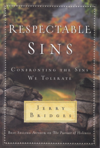 Jerry Bridges - Respectable Sins - Confronting the Sins We Tolerate (Elfogadhat bnk - angol nyelv)