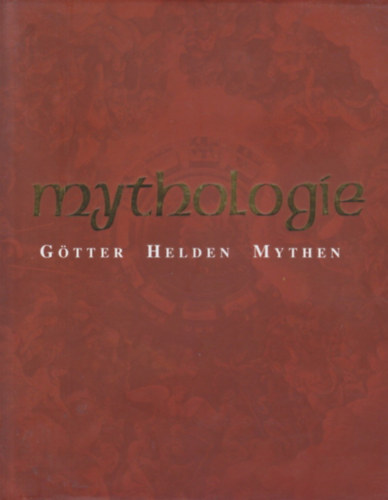 Mythologie: G�tter, Helden, Mythen (Mitol�gia: istenek, h�s�k, m�toszok)