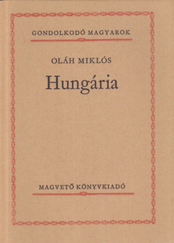 Olh Mikls - Hungria (Gondolkod magyarok)