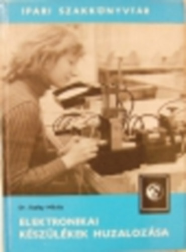 Dr. Szalay Mikls - Elektronikai kszlkek huzalozsa-Ipari szakknyvtr