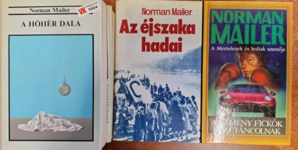 Norman Mailer - 3db. Norman Mailer ktet: A hhr dala I-II. - Az jszaka hadai-A kemny fickk nem tncolnak