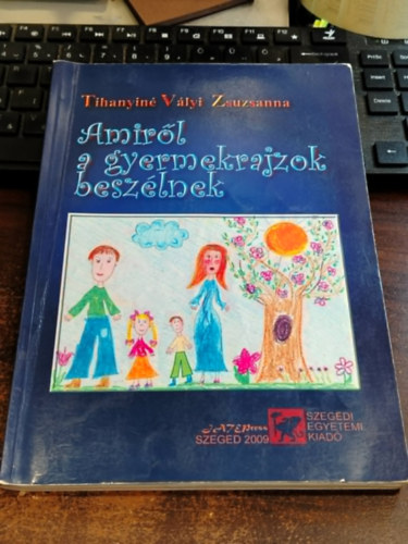 Dr. Tihanyinévályi Zsuzsanna - Amiről a gyermekrajzok beszélnek