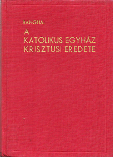A katolikus egyhz krisztusi eredete