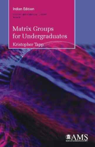 Matrix Groups for Undergraduates (Student Mathematical Library Volume 29)