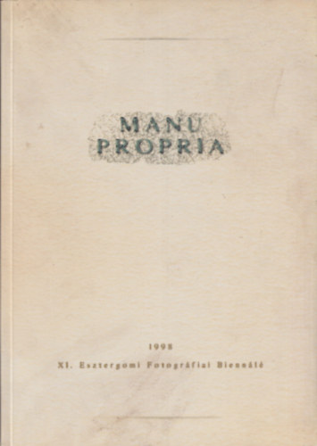 Manu Propria - XI. Esztergomi Fotogrfiai Biennl (1998)