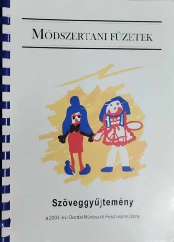 Mdszertani fzetek- Szveggyjtemny (A 2003. vi vodai Mvszeti Fesztivl msora)