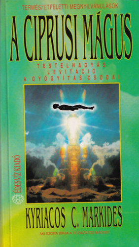 A ciprusi m�gus - Testelhagy�s, levit�ci�, a gy�gy�t�s csod�i