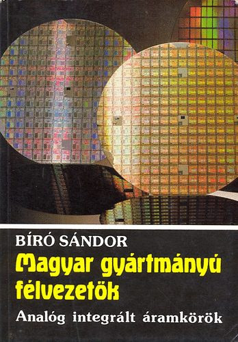 Magyar gy�rtm�ny� f�lvezet�k. Anal�g integr�lt �ramk�r�k