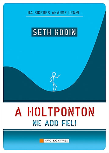 Seth Godin - A holtponton ne add fel!