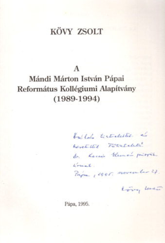 Kvy Zsolt - A Mndi Mrton Istvn Ppai Reformtus Kollgiumi Alaptvny(1989-1994