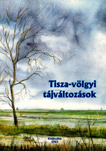 Tth Albert  (szerk.) - Tisza-vlgyi tjvltozsok