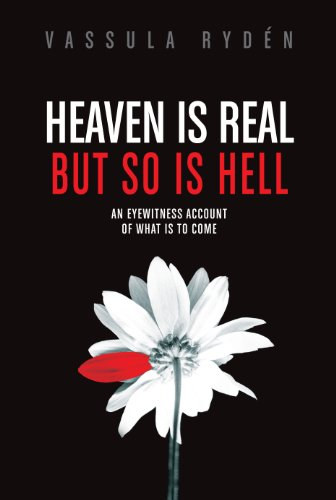 Vassula Ryden - Heaven is Real But So is Hell: An Eyewitness Account of What is to Come
