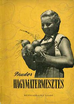 Bruder J�nos - Hagymatermeszt�s