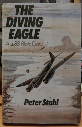 The Diving Eagle: A Ju 88 Pilot's Diary