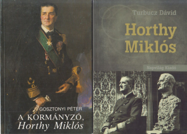 2 db knyv Horthy Miklsrl: A kormnyz, Horthy Mikls + Horthy Mikls (Turbucz)
