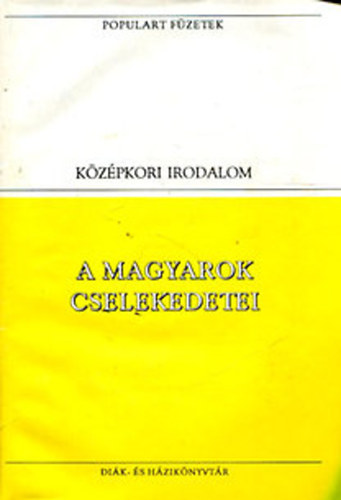 A magyarok cselekedetei - Kzpkori Irodalom (Populart fzetek)