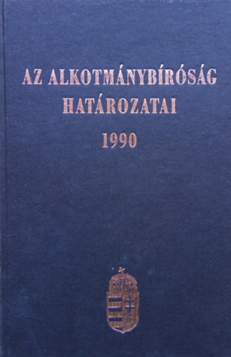 Dr. Holl Andrs  Dr. Slyom Lszl (szerk) - Az Alkotmnybrsg hatrozatai 1990