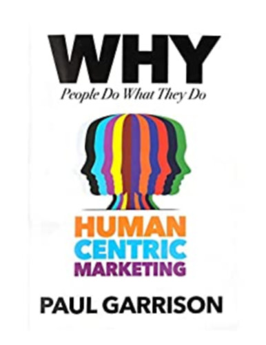 Why People do What They Do - Human Centric Marketing