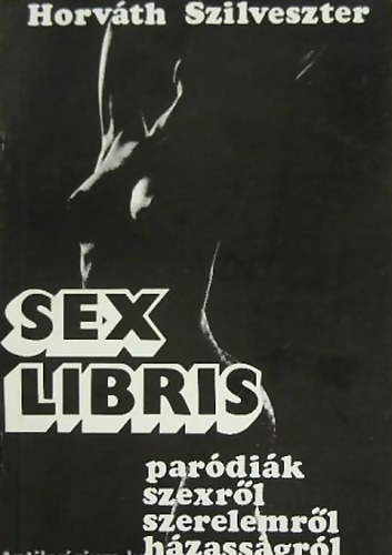 Sex libris - Pardik szexrl, szerelemrl, hzassgrl