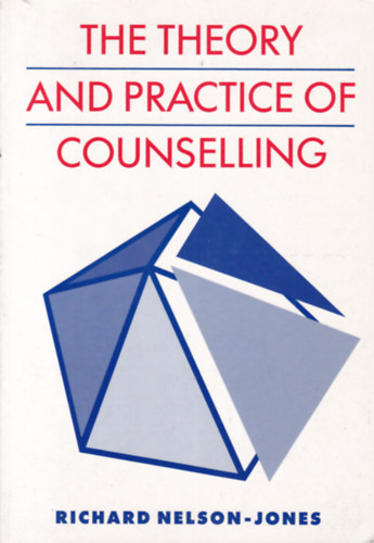 Richard Nelson-Jones - The Theory and Practice of Counselling (A tancsads elmlete s gyakorlata - angol nyelv)