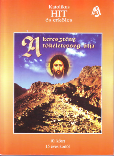 A keresztny tkletessg tja- Katolikus hit s erklcs