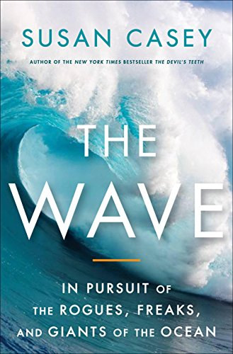 The Wave - In Pursuit of the Rogues, Freaks, and Giants of the Ocean