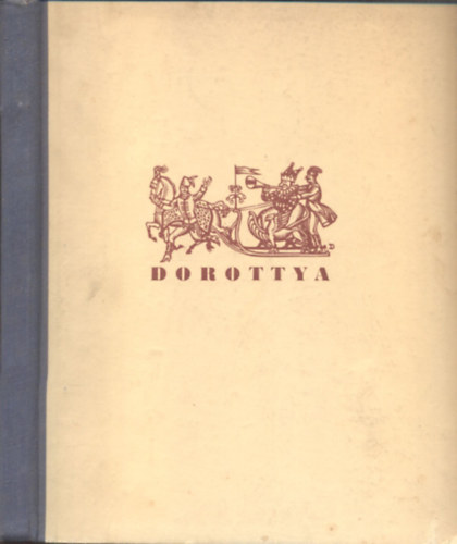 Dorottya (vagy is a dmk diadalma a farsangon)- Hungria knyvek 10.