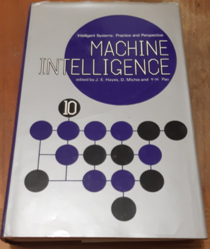J. E. Hayes - D. Michie- Y-H Pao - Machine Intelligence 10. Intelligent Systems: Practice and Perspective