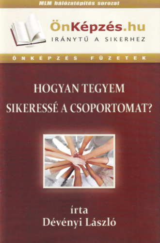 Hogyan tegyem sikeress� a csoportomat?