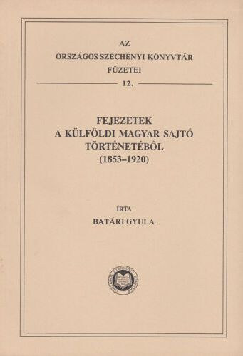 Fejezetek a klfldi magyar sajt trtnetbl (1853-1920)