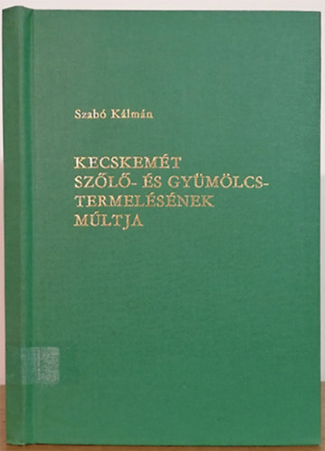 Kecskemt szl-s gymlcstermelsnek mltja
