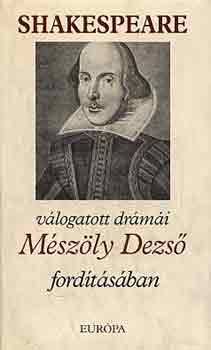 Shakespeare vlogatott drmi Mszly Dezs fordtsban